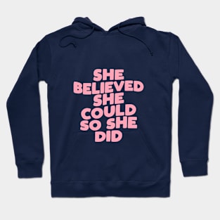 She Believed She Could So She Did in green pink and white Hoodie